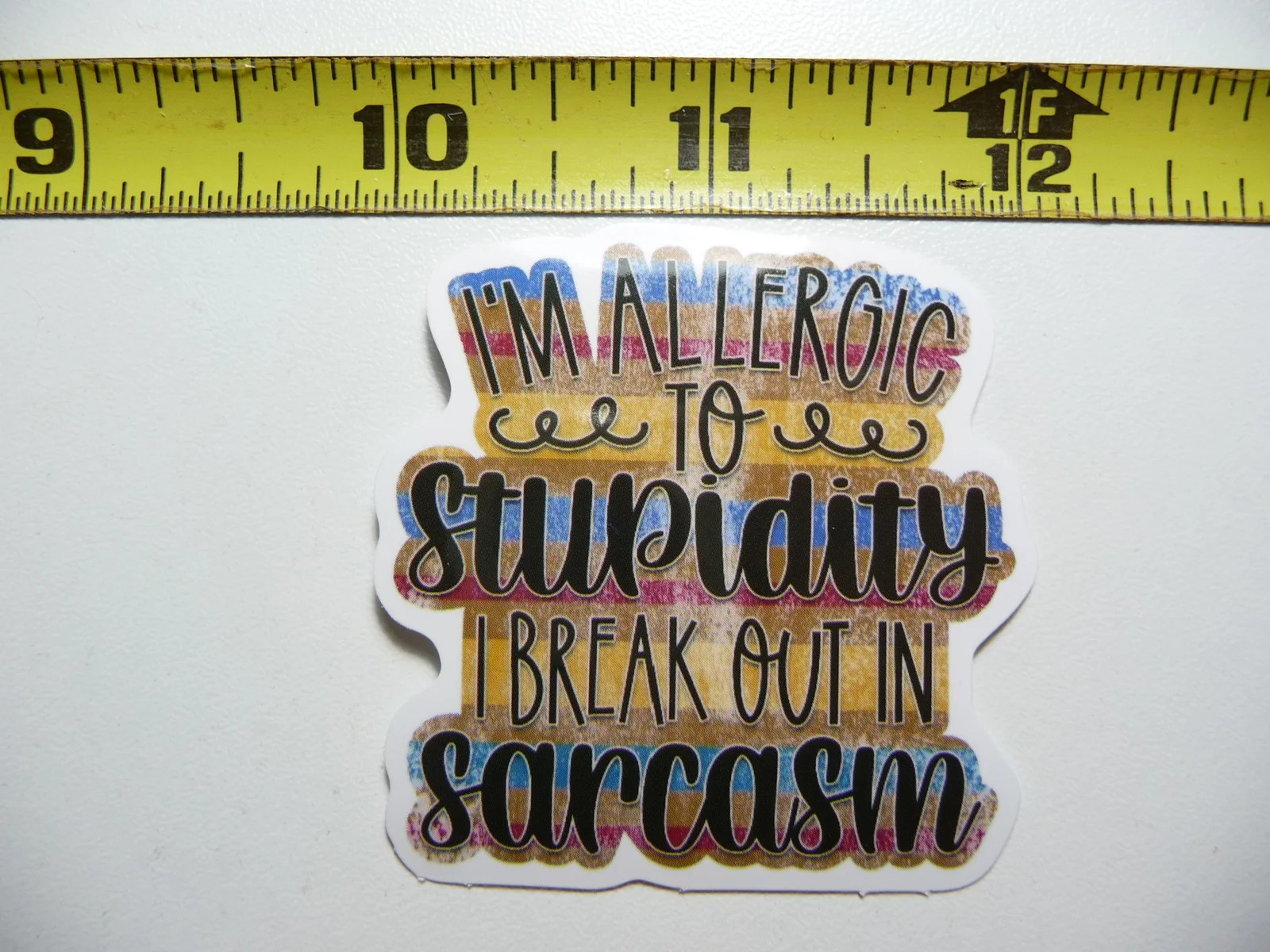 ALLERGIC TO STUPIDITY BREAK OUT SARCASM SMALL STICKER DECAL FUNNY SAYING SNARKY