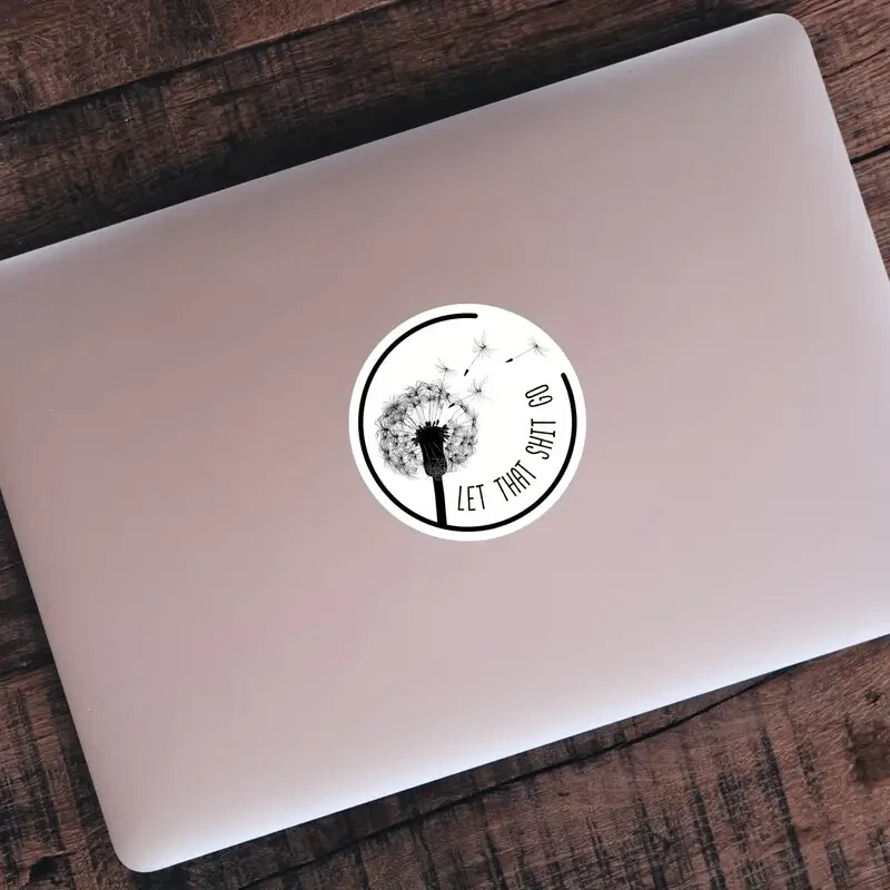 "Let That Sh*t Go" PVC Decal – 3" Round – for Cars, Laptops, and More