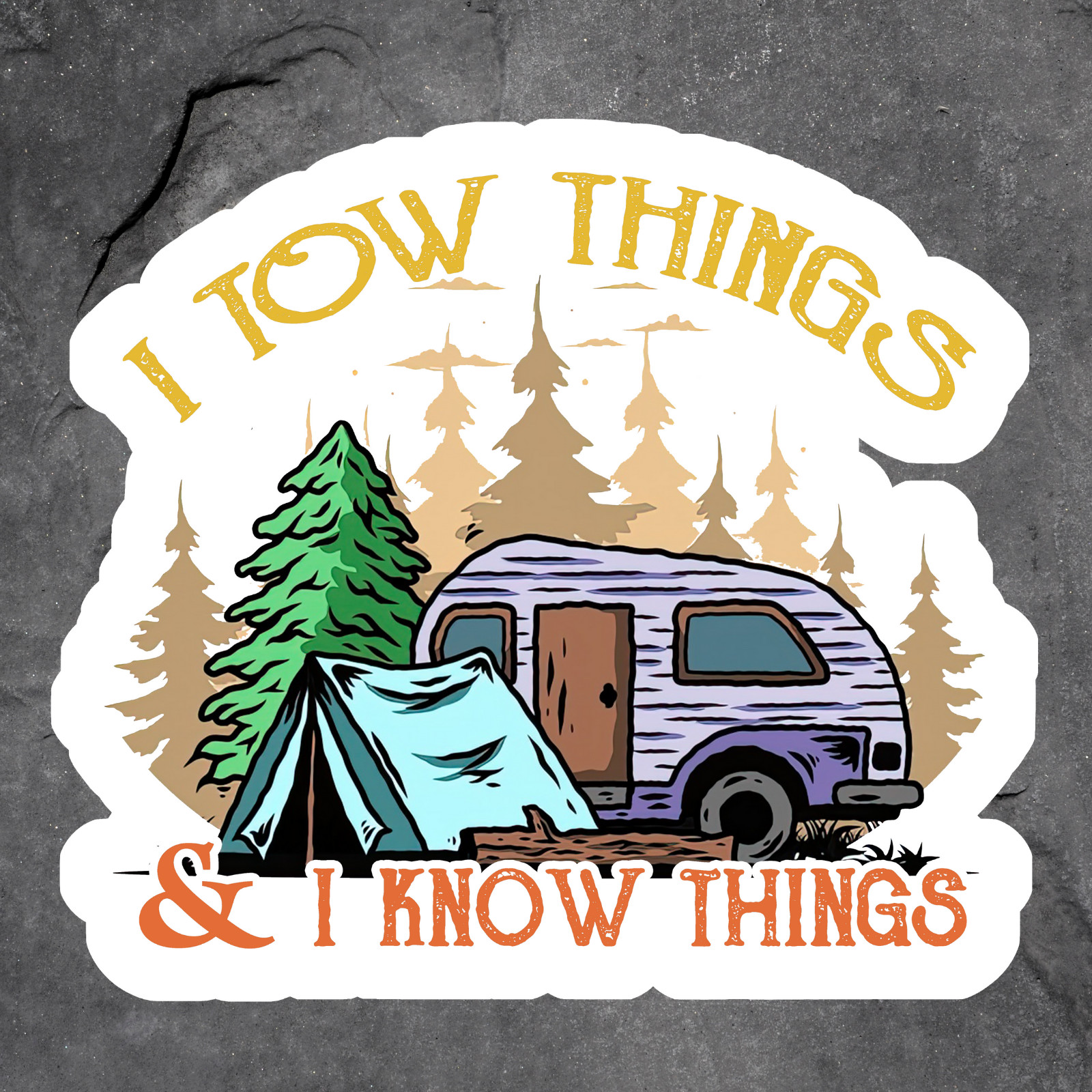 Camping sticker vinyl decal I tow things camper tent trees funny saying