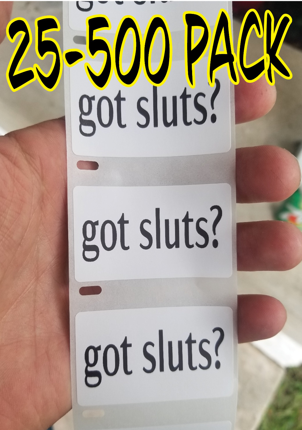 "got sluts?" 25-500 Pack Pro Protitute guy Stickers Gag Prank stickers ho hoes