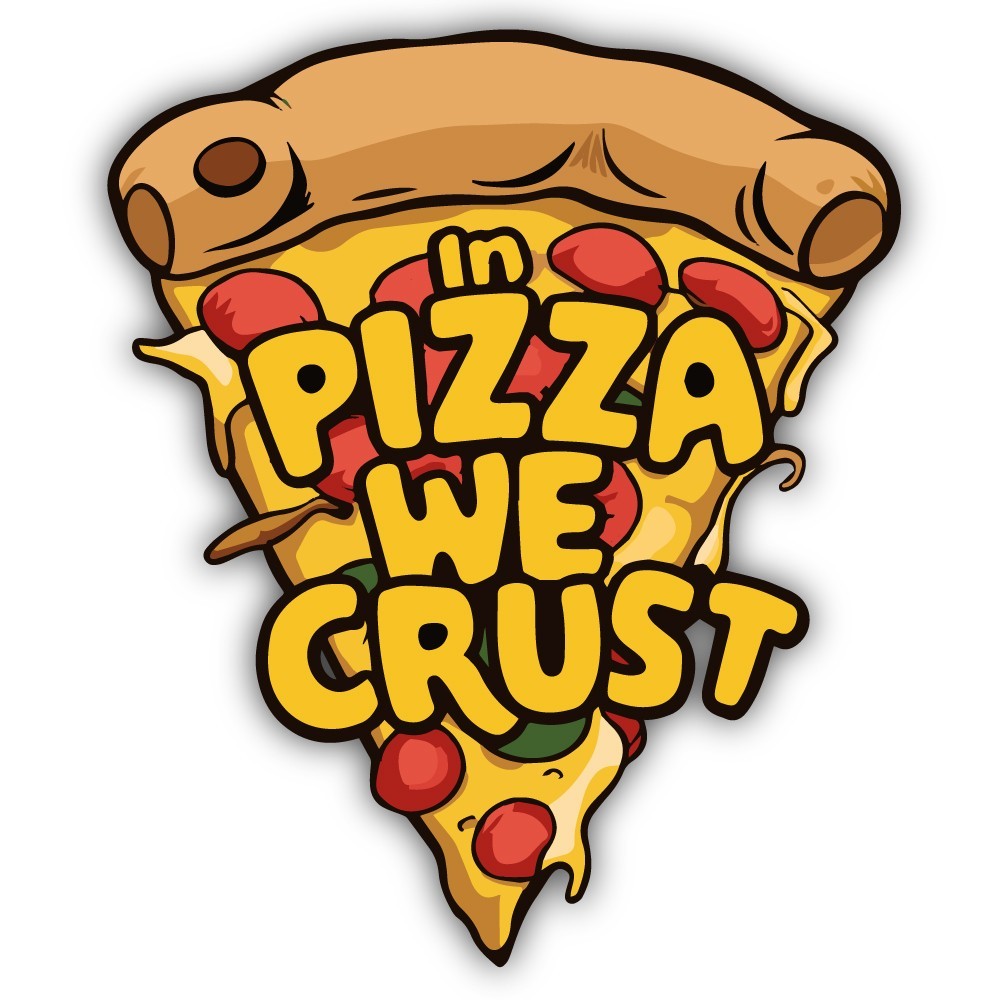 In Pizza We Crust Cut To Shape Vinyl Sticker (Funny Pizza Quote)