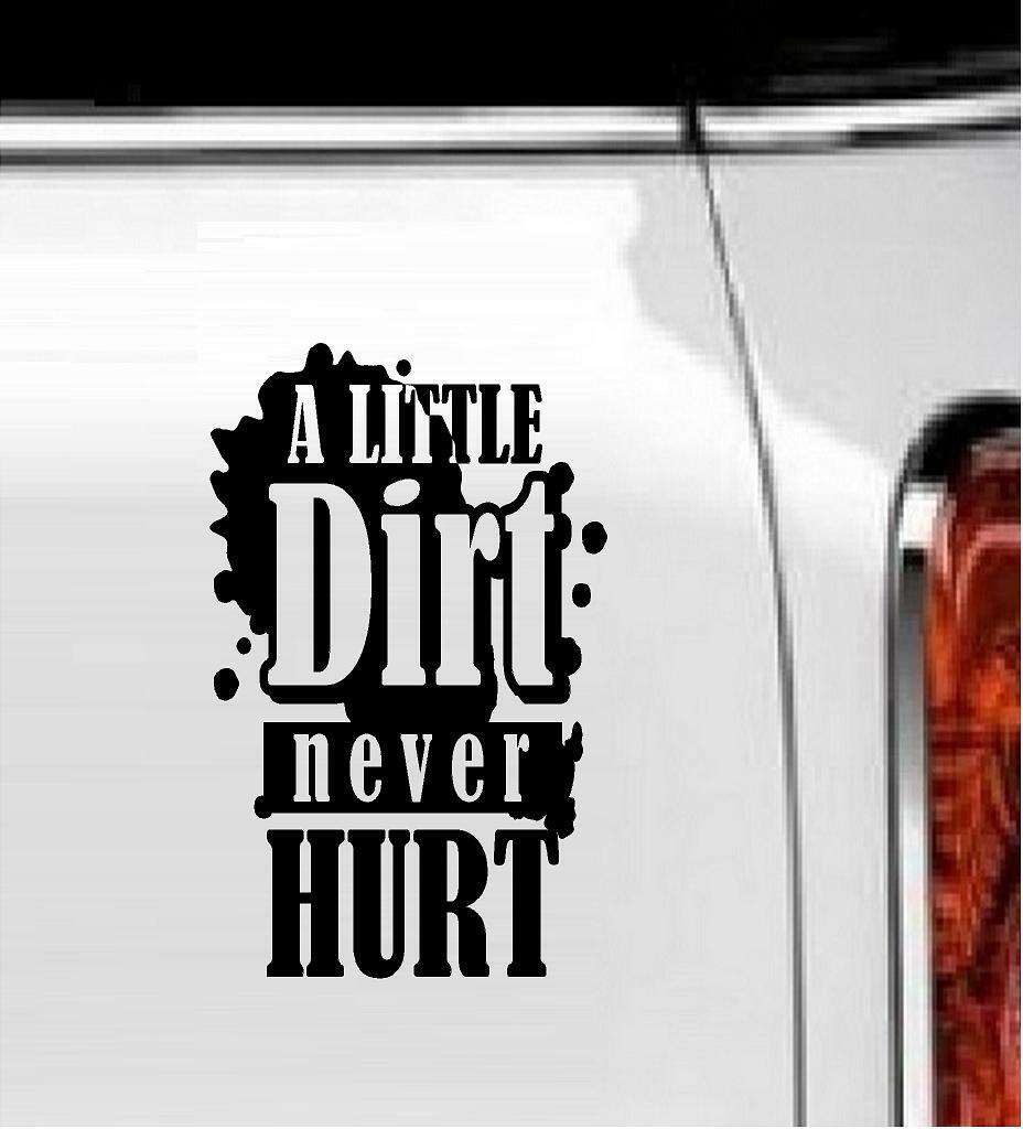 A Little Dirt Never Hurt Vinyl Decal Home Décor 5" x 8"