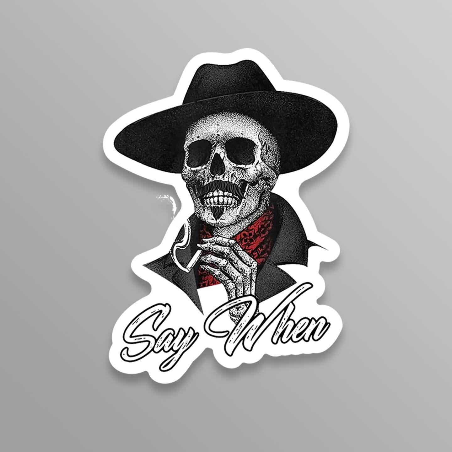 Say When Doc Holiday Sticker Decal Skeleton Skull Tombstone Quote 2 Pack West…