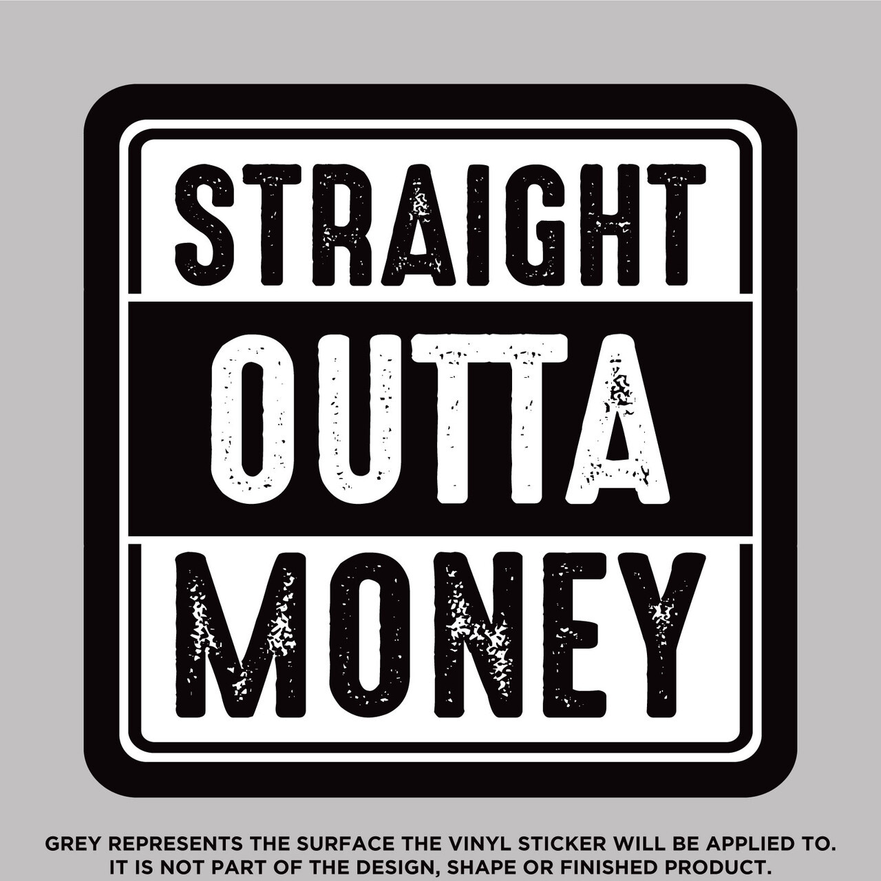 Straight Outta Money, High Quality Vinyl Stickers