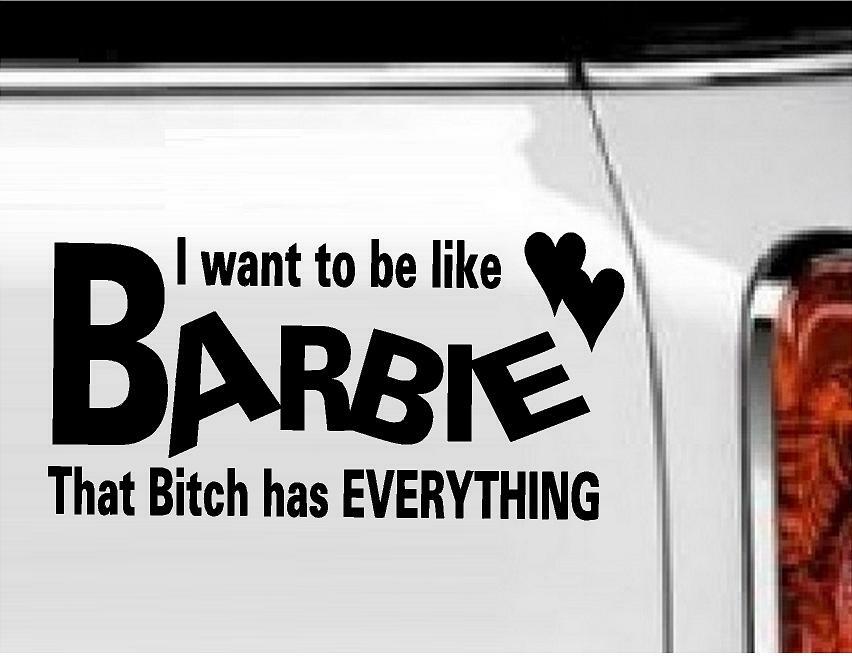 I Want to Be Like Barbie… Vinyl Decal Home Décor 4" x 8"