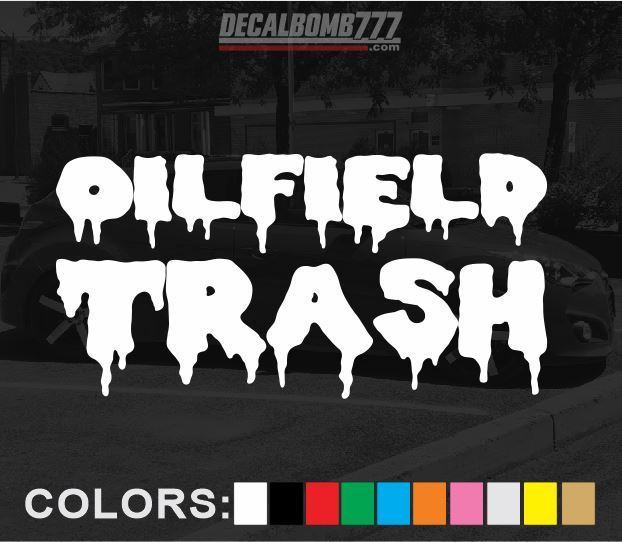 OILFIELD TRASH "dripping" decal sticker rock mud truck turbo diesel atv