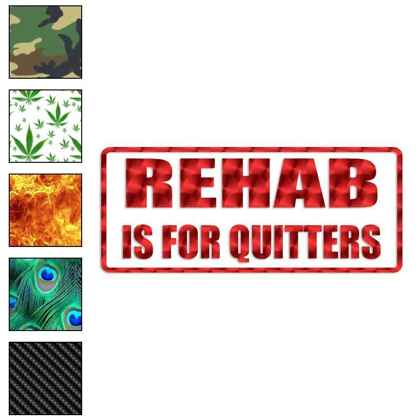Rehab For Quitters Funny, Vinyl Decal Sticker, 40 Patterns & 3 Sizes, #1783