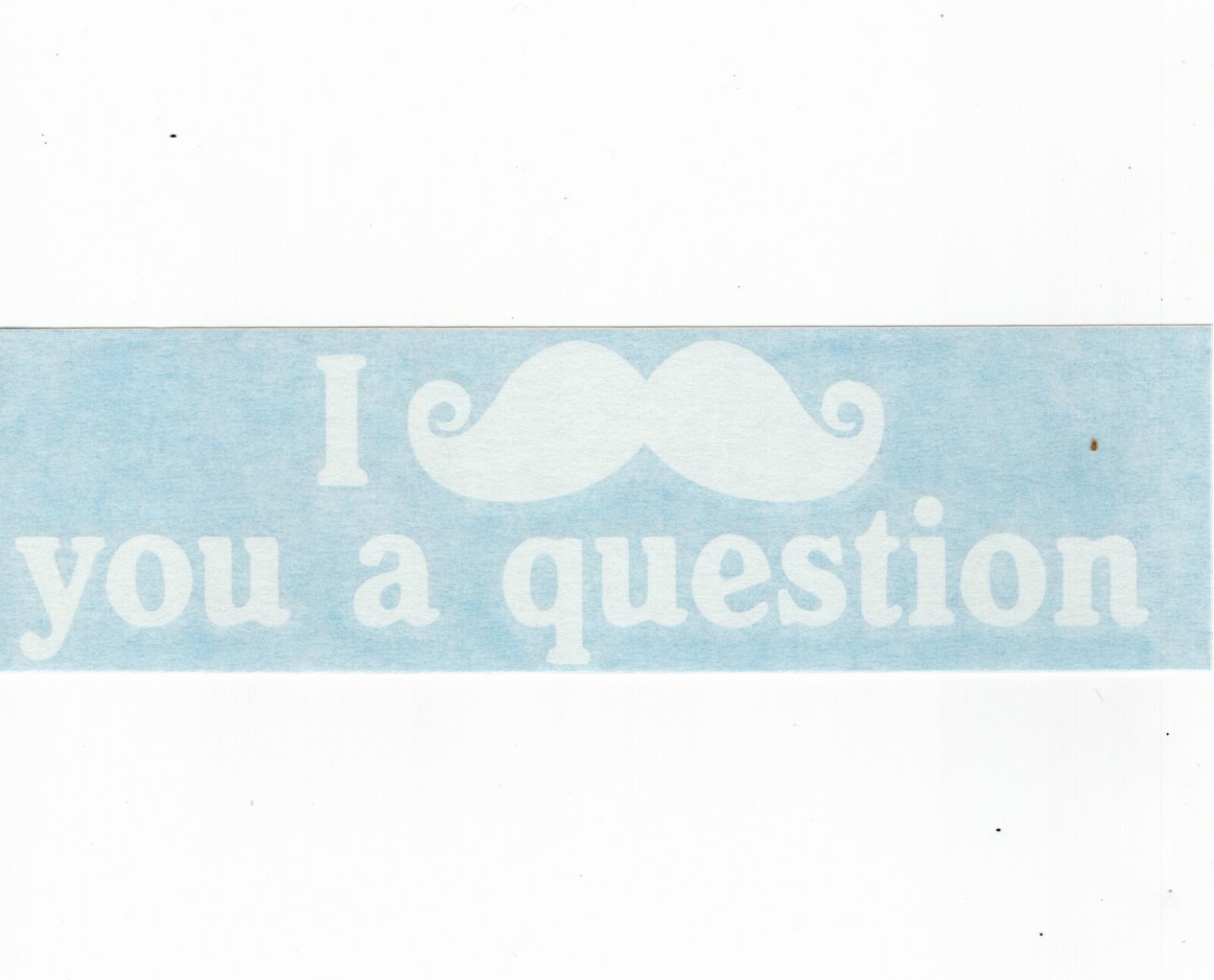 I Mustache You a Question – Funny Humor – Car Vinyl Die-Cut Decal Sticker 02007