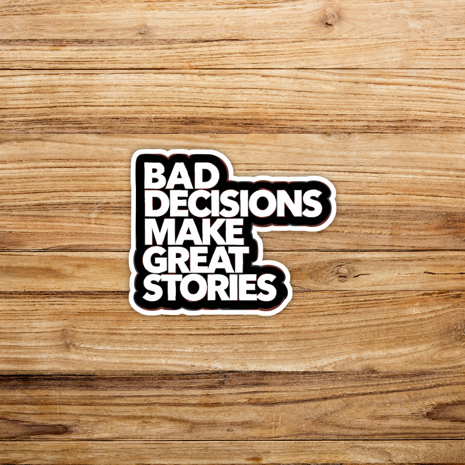 Bad Decisions Make Great Stories Funny Quote Sticker Decal #737