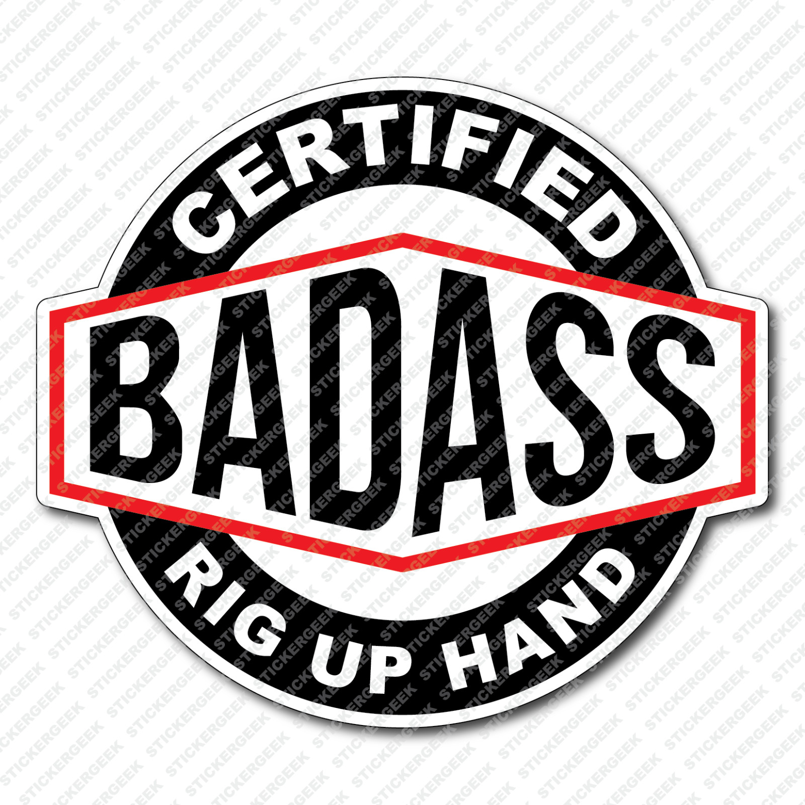 Certified Bad Ass RIG UP HAND Hard Hat Toolbox Drilling Well Site Bottle Sticker