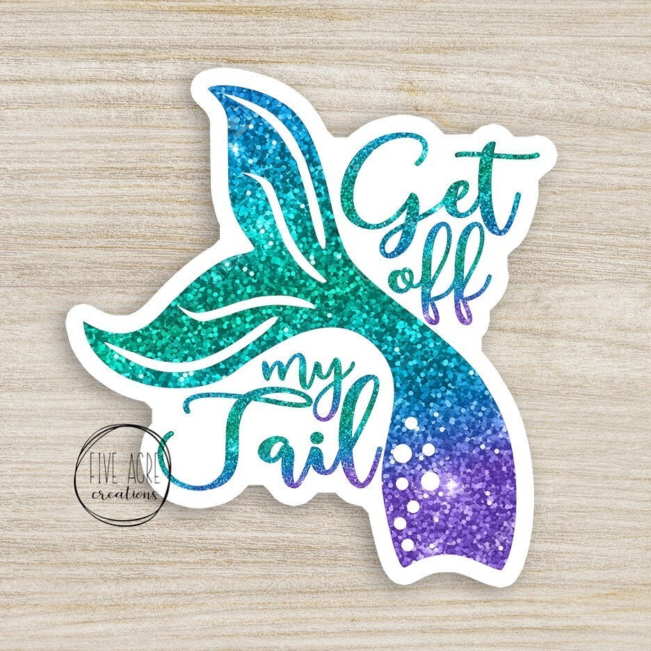 Funny Mermaid Decal | Get Off My Tail | Waterproof Weatherproof Vinyl Sticker