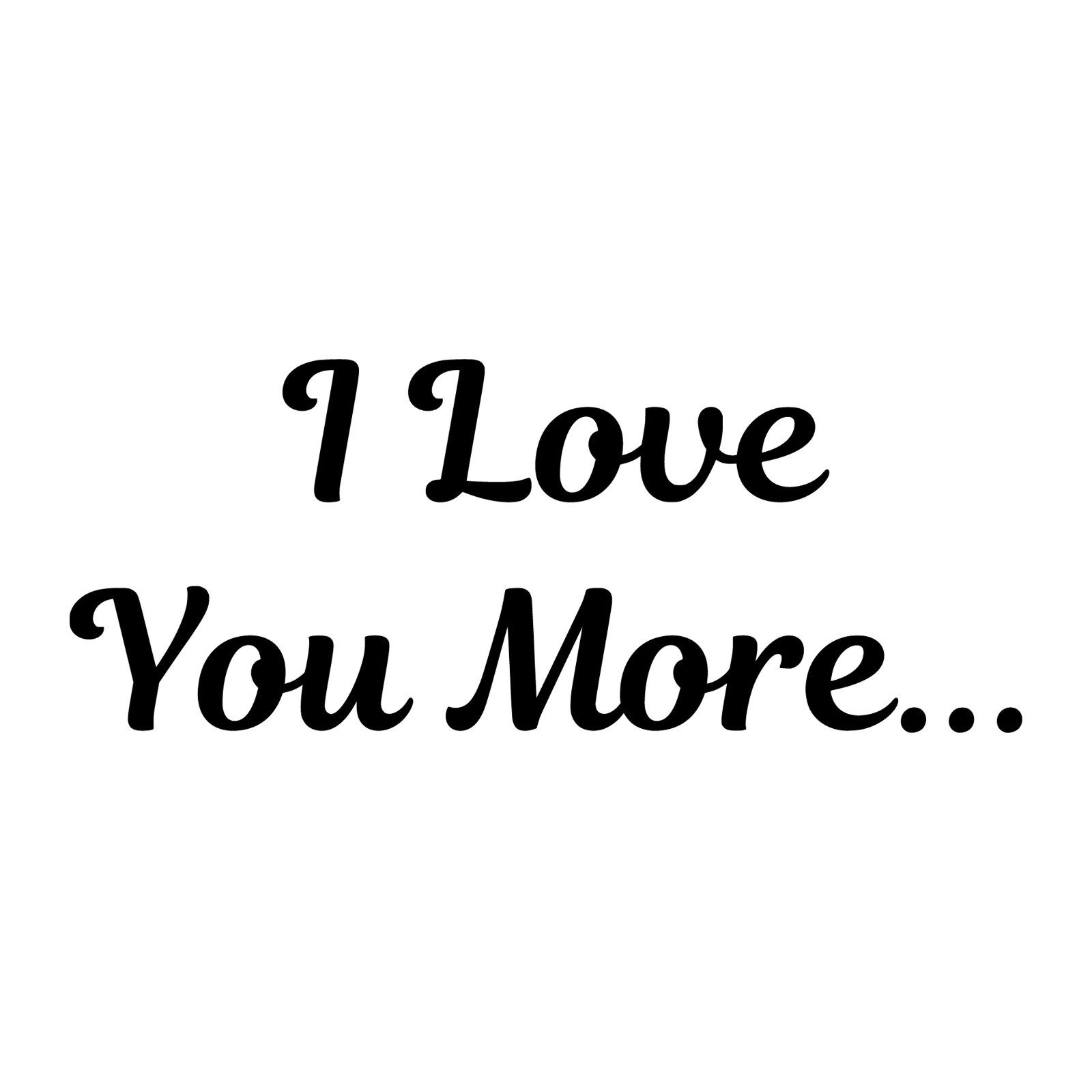 I Love You More Sticker Valentines Day Decal