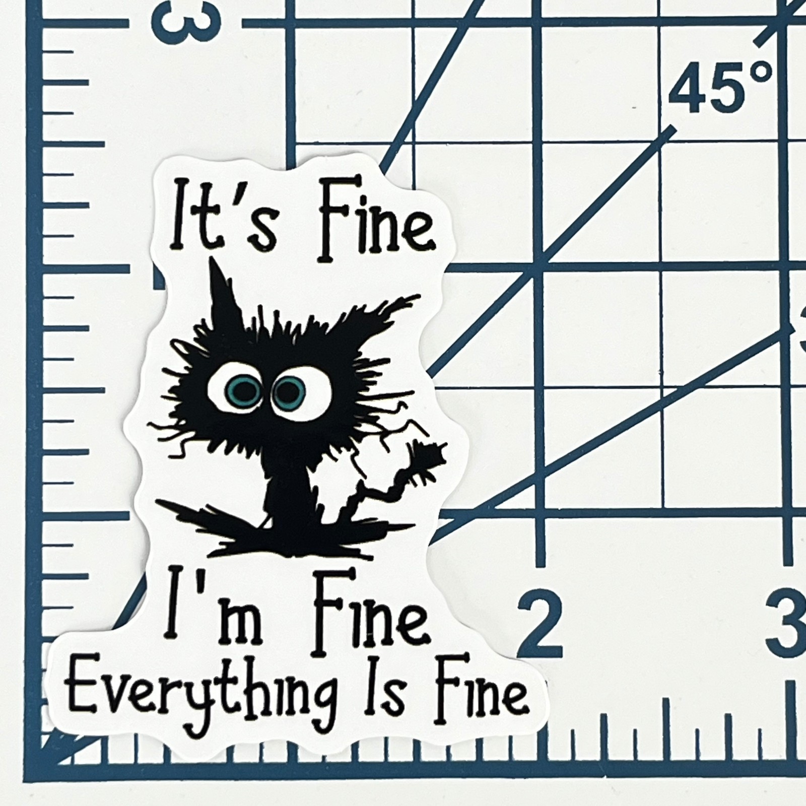 It's Fine I'm Fine Everything Is Fine Vinyl Sticker Scruffy Black Cat