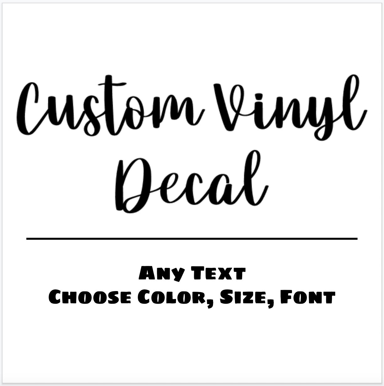 Custom Vinyl Decal/Words/Numbers/Quote/Phrase, use Oracal 651 vinyl