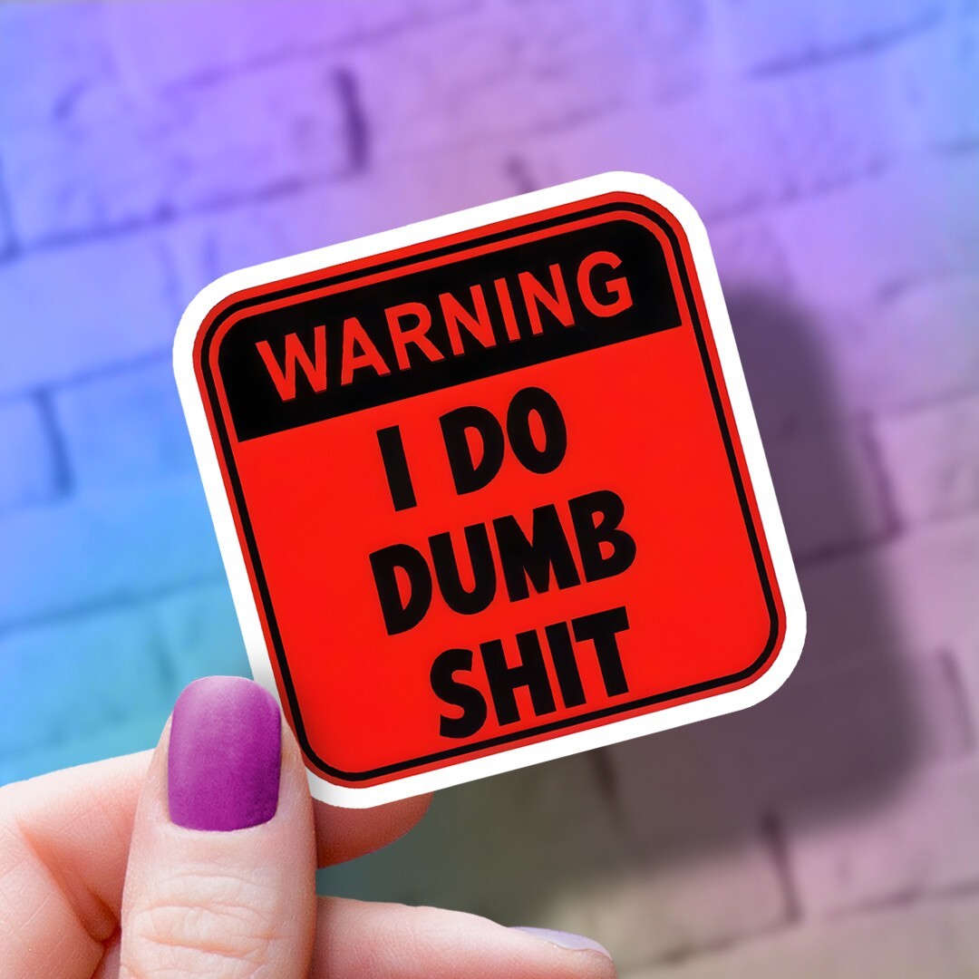 Hardhat Sticker: "Warning I Do Dumb Sh*t" Funny Warning Sign Decal for Laptops