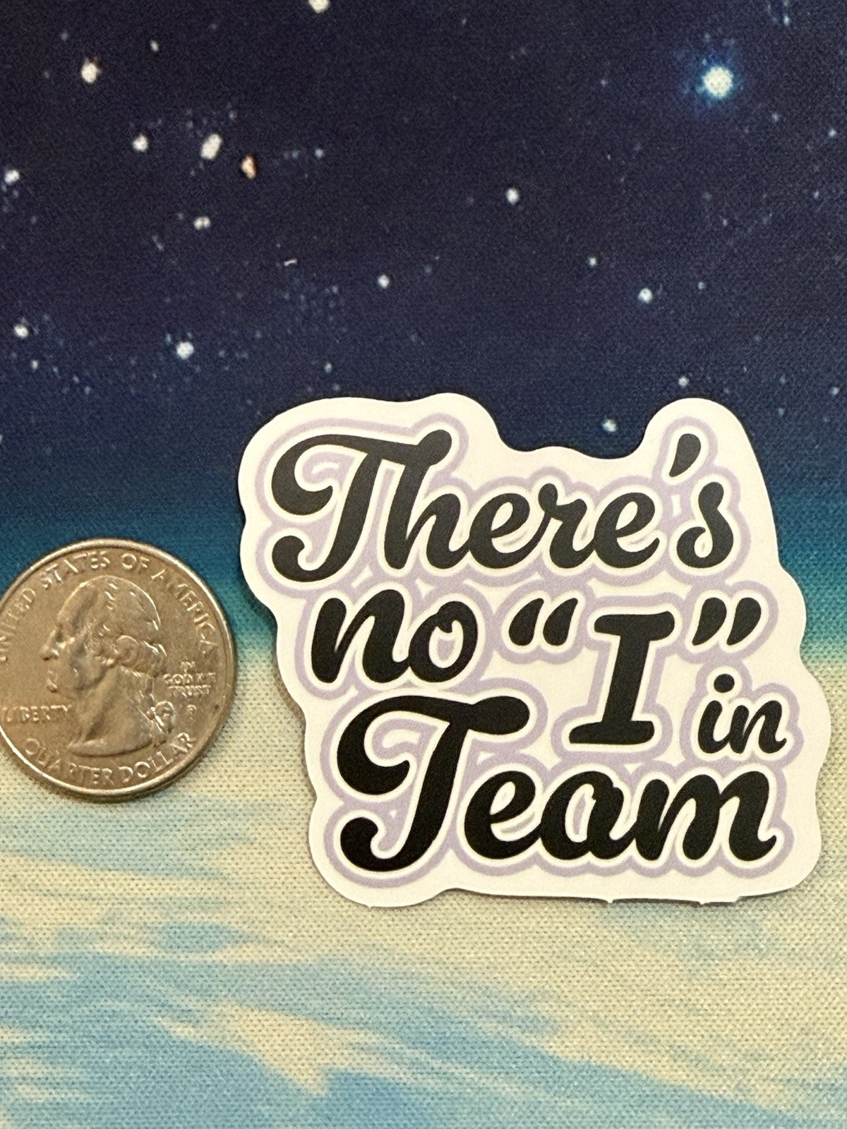 There’s No 'I' in Team Quote Vinyl Sticker Decal, Black or White Lettering