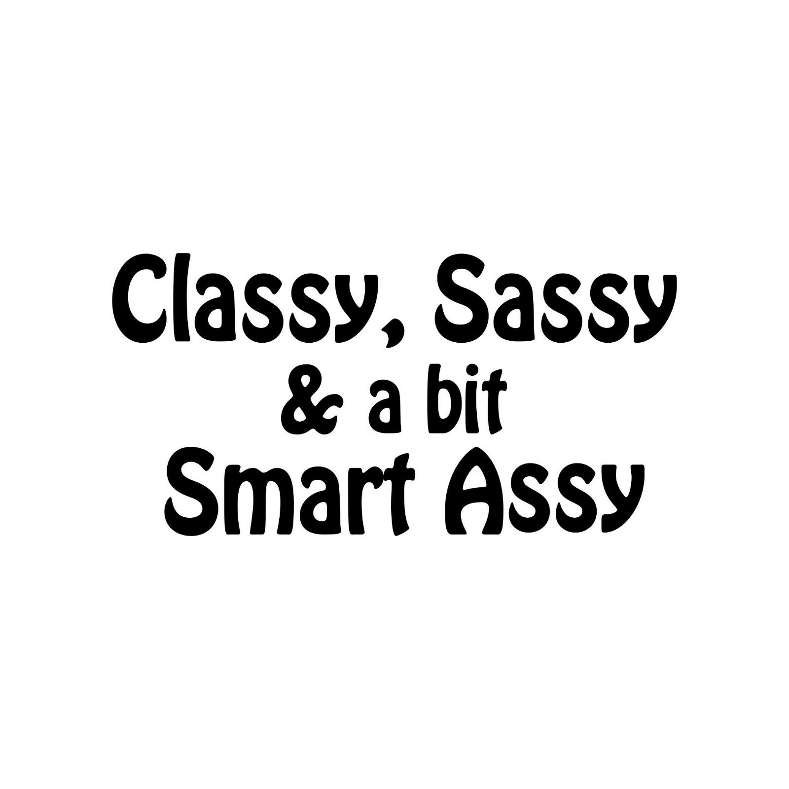 Classy Sassy & a bit Smart Assy – Vinyl Decal Sticker