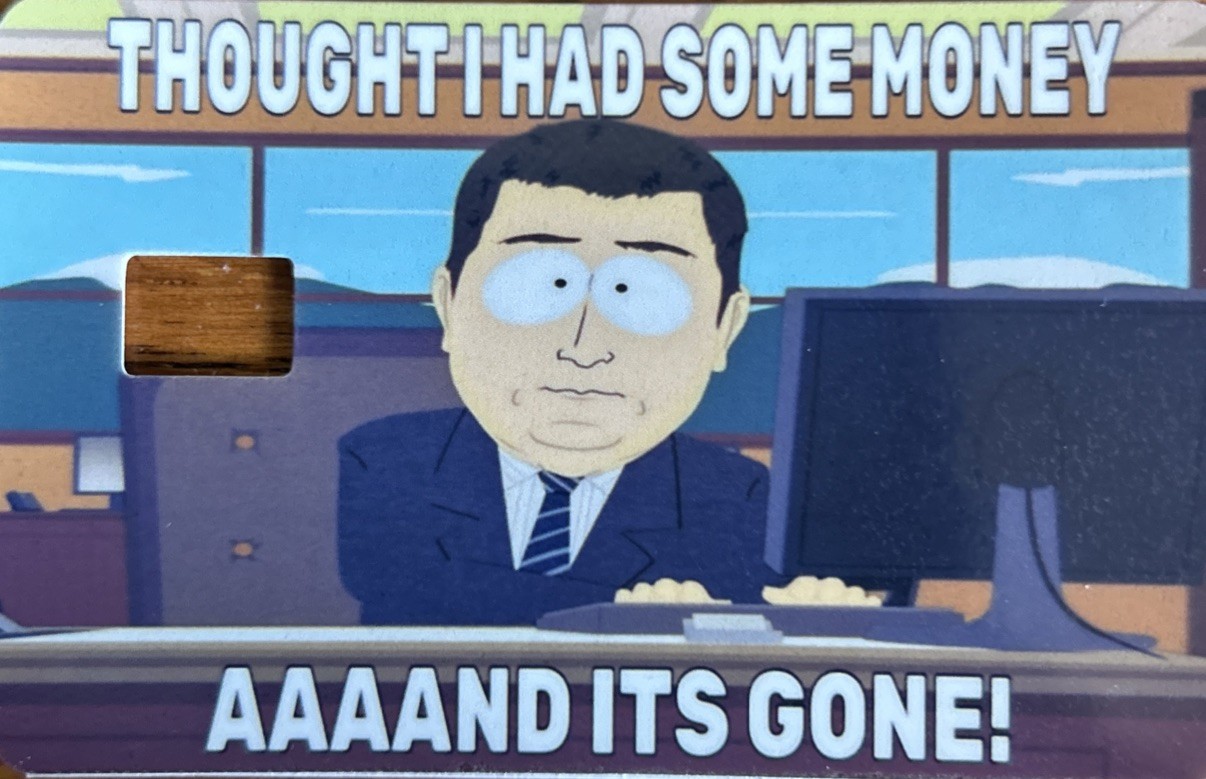 THOUGHT I HAD SOME MONEY- AND ITS GONE Credit Debit Card Skin Cover Sticker Chip
