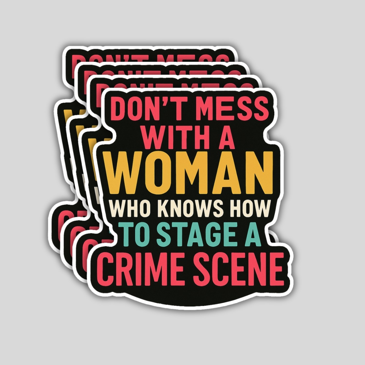 4PCS Don’t Mess with a Woman Who Knows How to Stage a Crime Scene Stickers