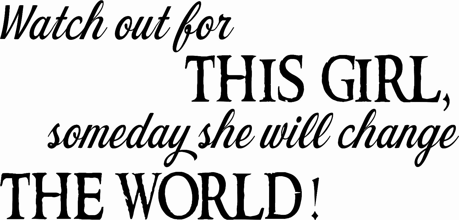 Watch Out For This Girl… 11 x 20:Motivational and inspirational Wall Art ~teen