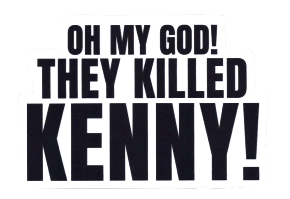 Oh My God! They Killed Kenny! (South Park) Sticker