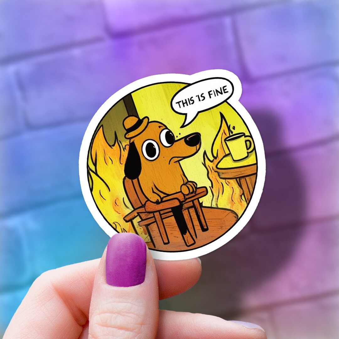 Funny "It's Fine" Vinyl Sticker: Dog Fire Decal