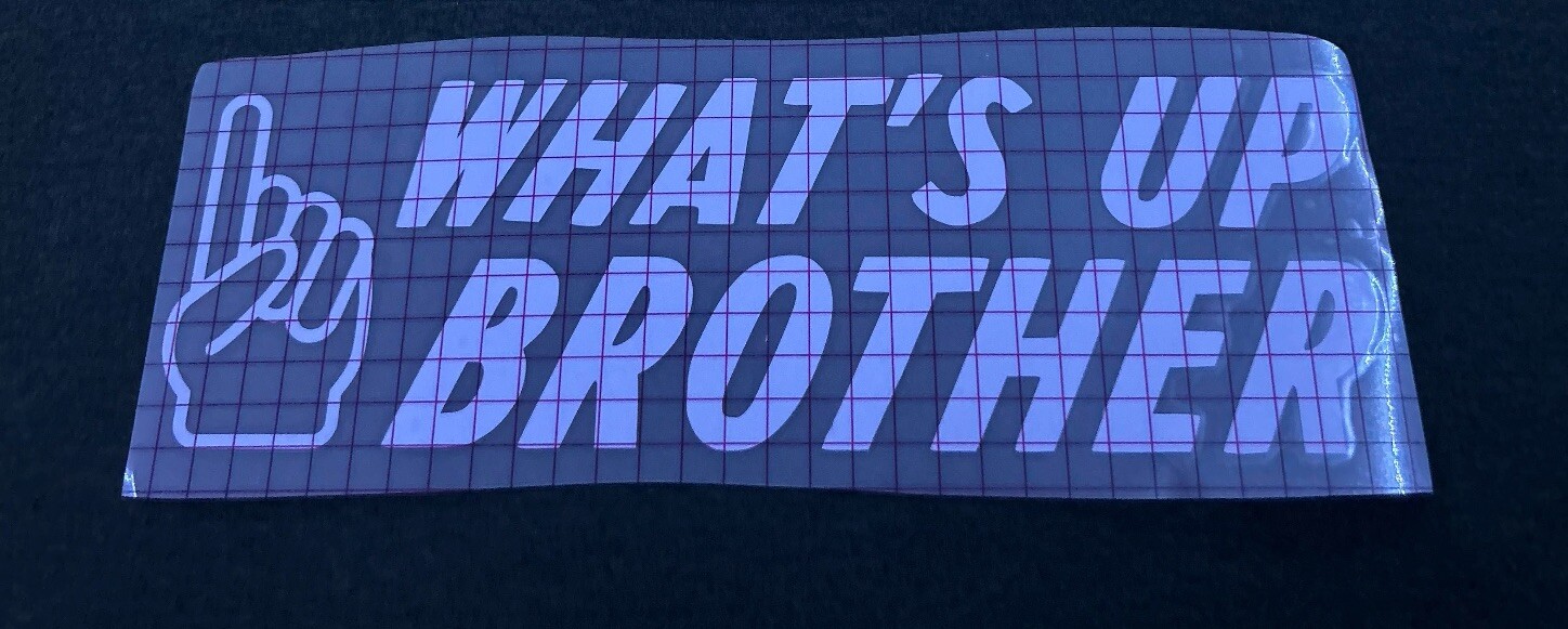 2 Pack What's Up Brother (Sketch) Decal 6in Read Description For Color