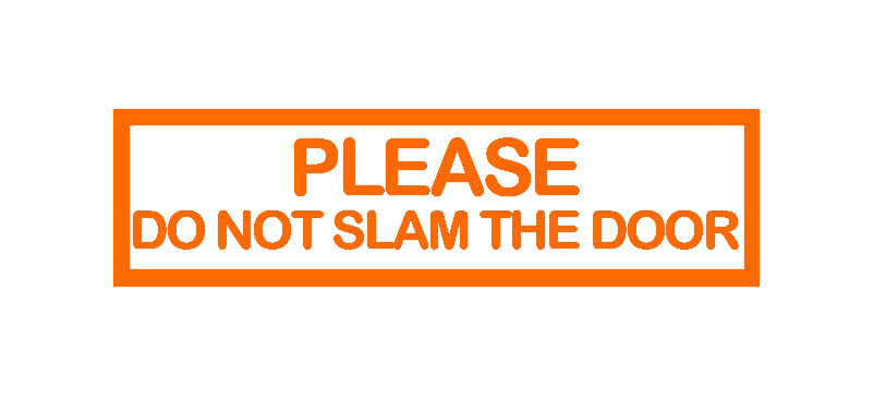 PLEASE DO NOT SLAM THE DOOR sticker decal UBERs LYFTs car window door sign Gate