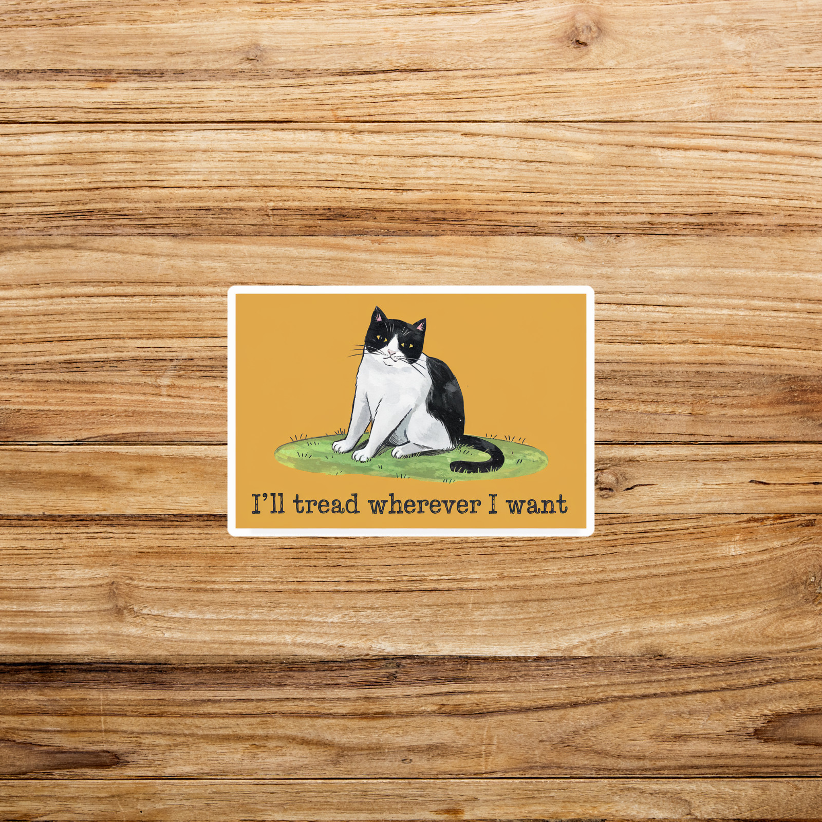 Funny Cat Quote Sticker – I'll Tread Wherever I Want – Mischievous Feline Humor