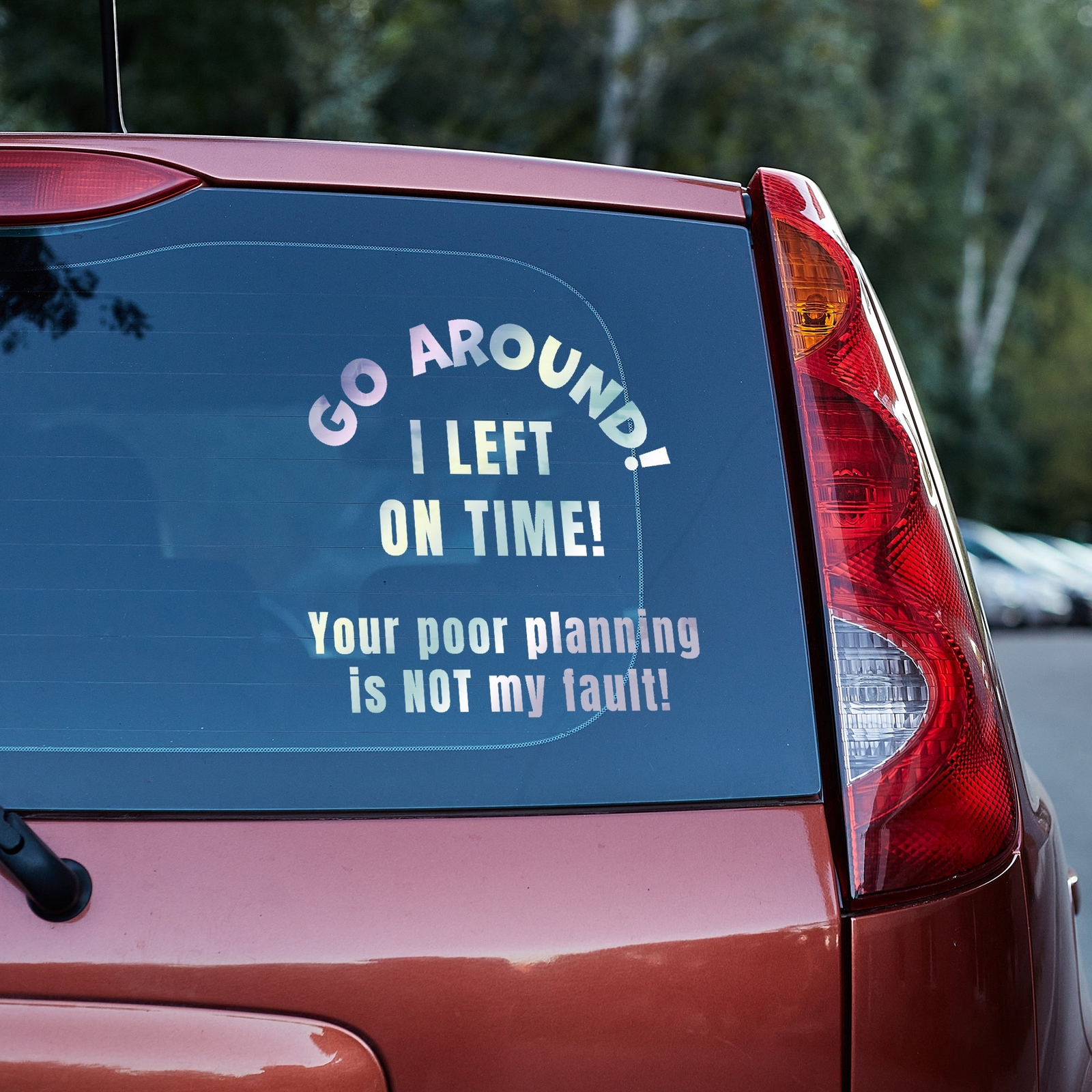 Go around, I left on time. Your poor planning vinyl decal funny truck traffic