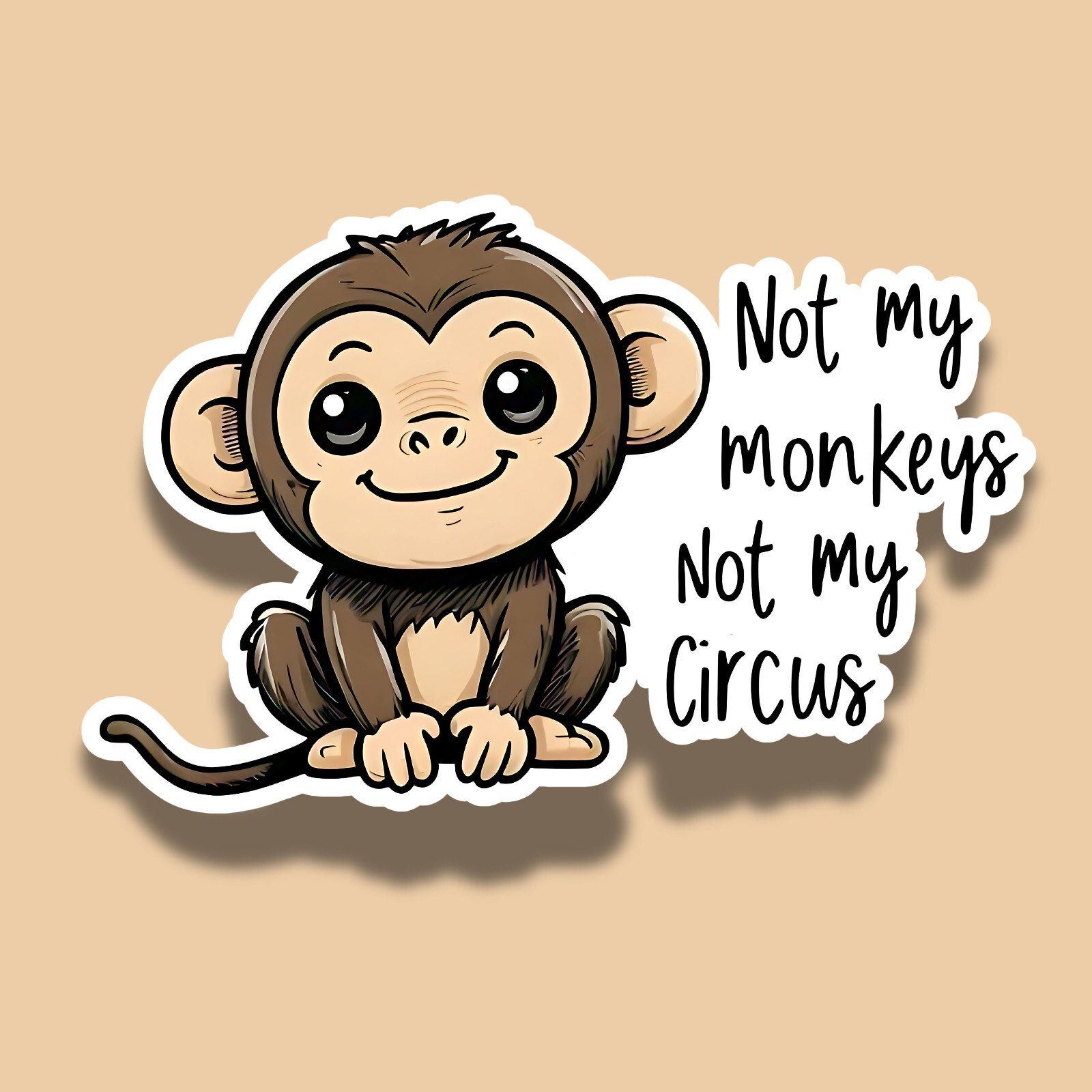 Not My Monkeys Not My Circus Funny Cute 3" Vinyl Sticker