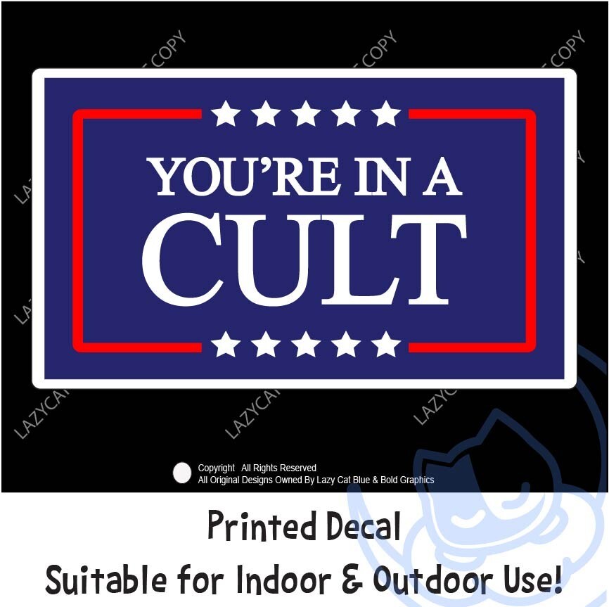 Youre In A Cult Decal Sticker Anti Trump MAGA Biden Political 47 Protest Voters