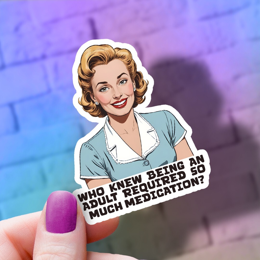 Funny "Who Knew Being An Adult Required So Much Medication" Vinyl Sticker