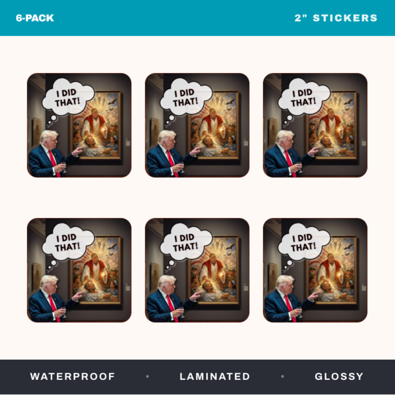 Trump I Did That Trump Jesus 6 Pack 2" Stickers Waterproof Vinyl Die Cut Decals