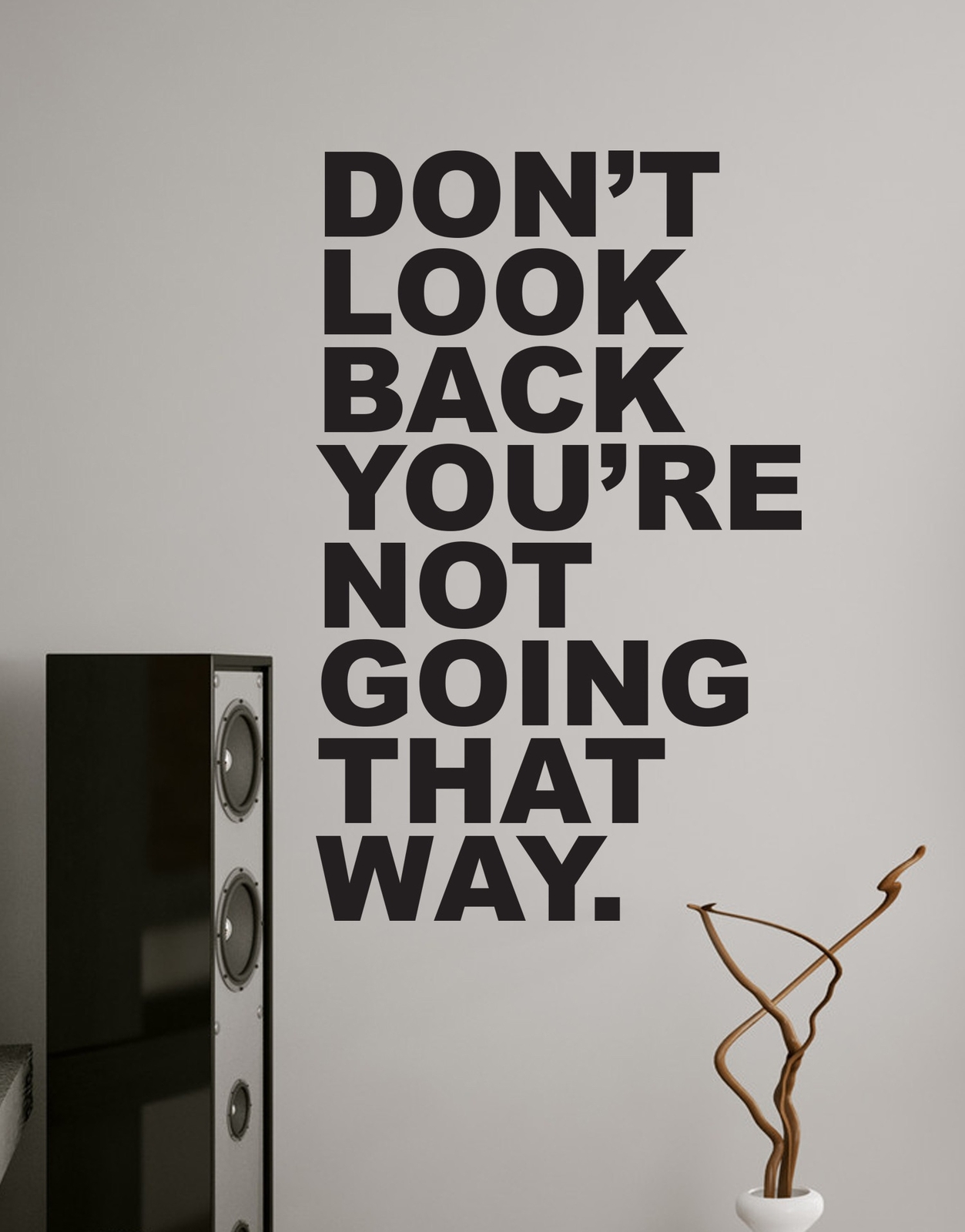 Motivational Wall Quotes – Don’t Look Back You’re Not Going That Way. #6053