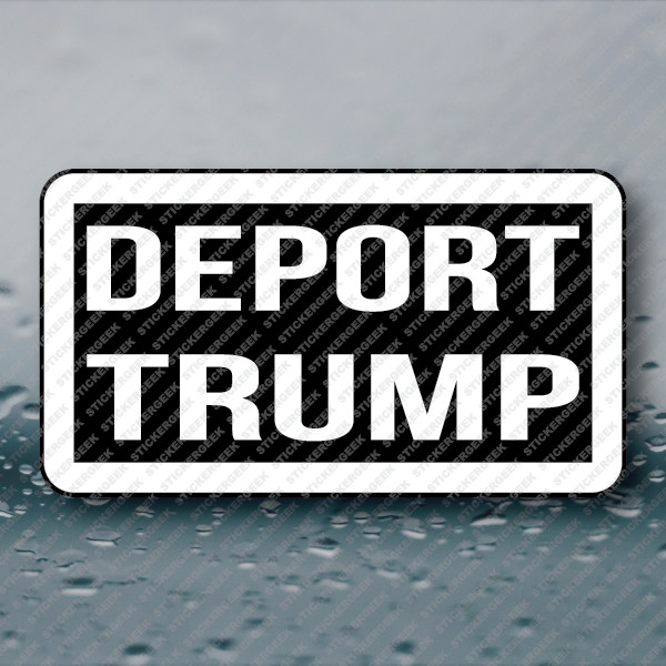 DEPORT TRUMP 25-250pcs political anti trump anti gop republican