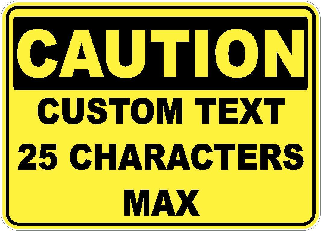 CAUTION CUSTOM TEXT 25 CHARACTERS DECAL SAFETY SIGN STICKER OSHA CONSTRUCTION