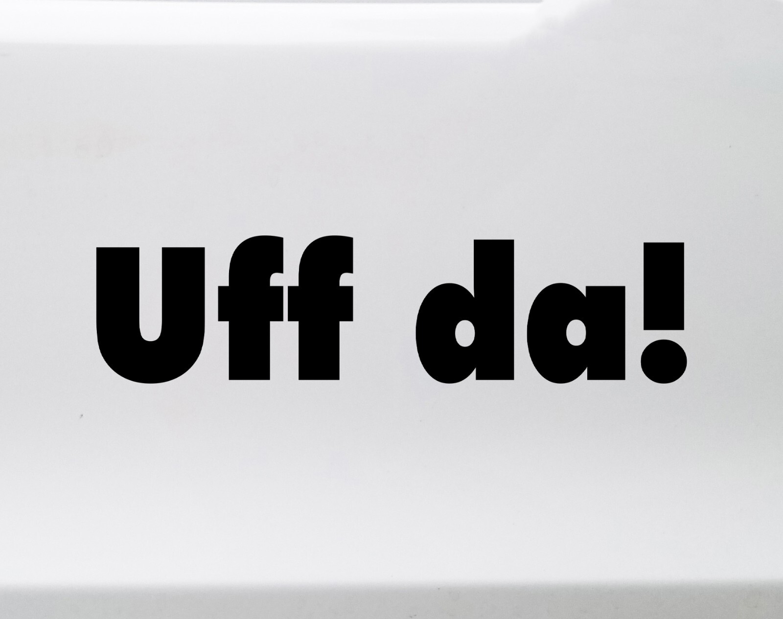 Uff Da! Vinyl Decal V3 – Minnesota Wisconsin Michigan Saying Die Cut Sticker