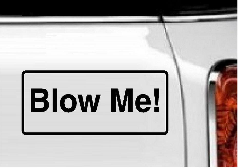 Blow Me! Vinyl Decal Home Décor 4" x 8"
