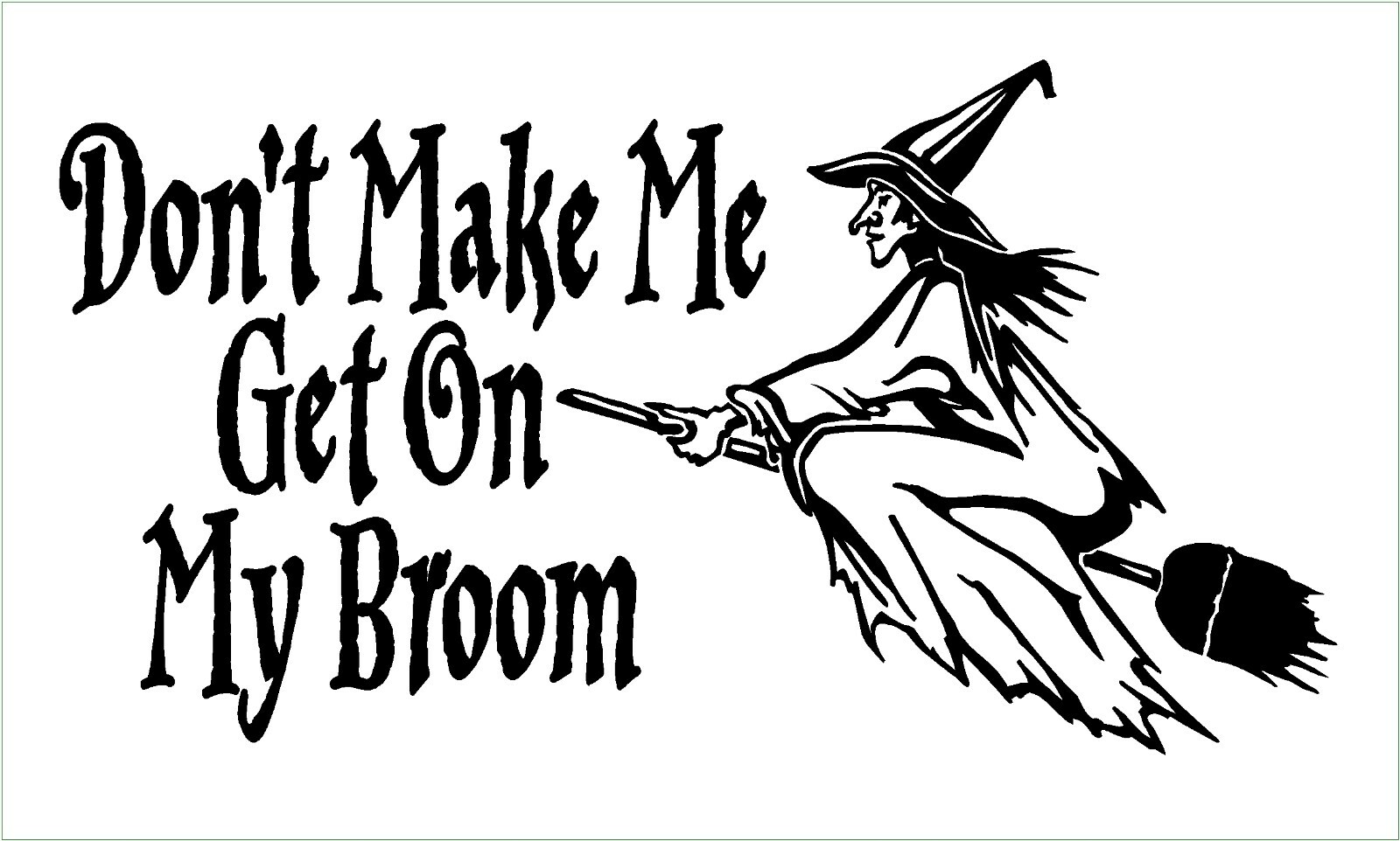 Witch Decal Don't Make Me Get On My Broom Wicca Pagan vinyl car window sticker