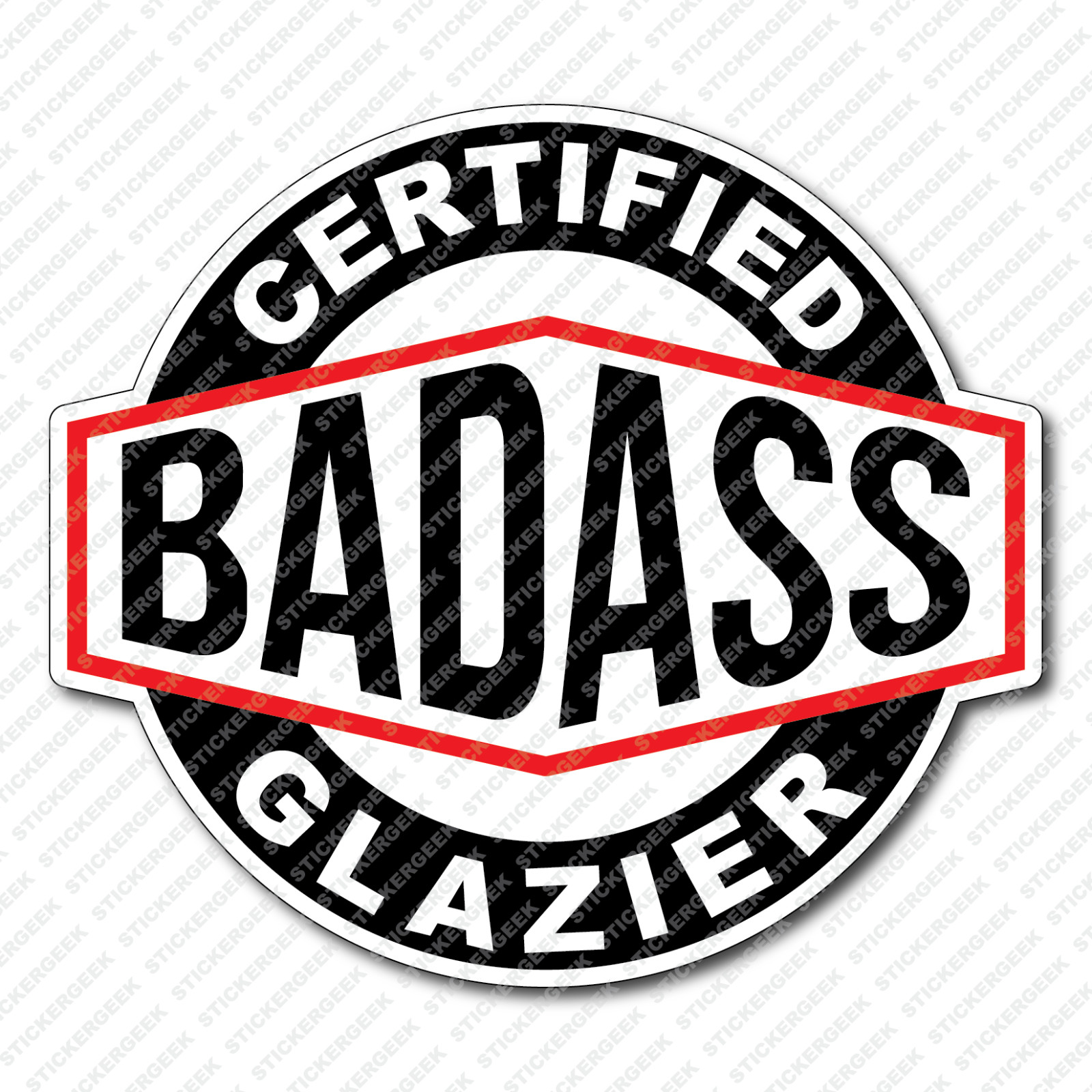 Certified Bad Ass Glazier Hard Hat Gas Oil Rig Construction Tool Box Sticker
