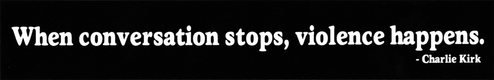 Sticker – When Conversation Stops Violence Happens Charlie Kirk Political Debate