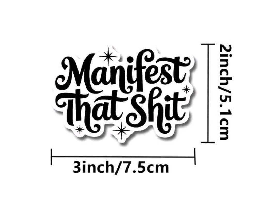 Manifest That Sh*t Vinyl Sticker, Water-Resistant, Car, Door, Window, Notebook