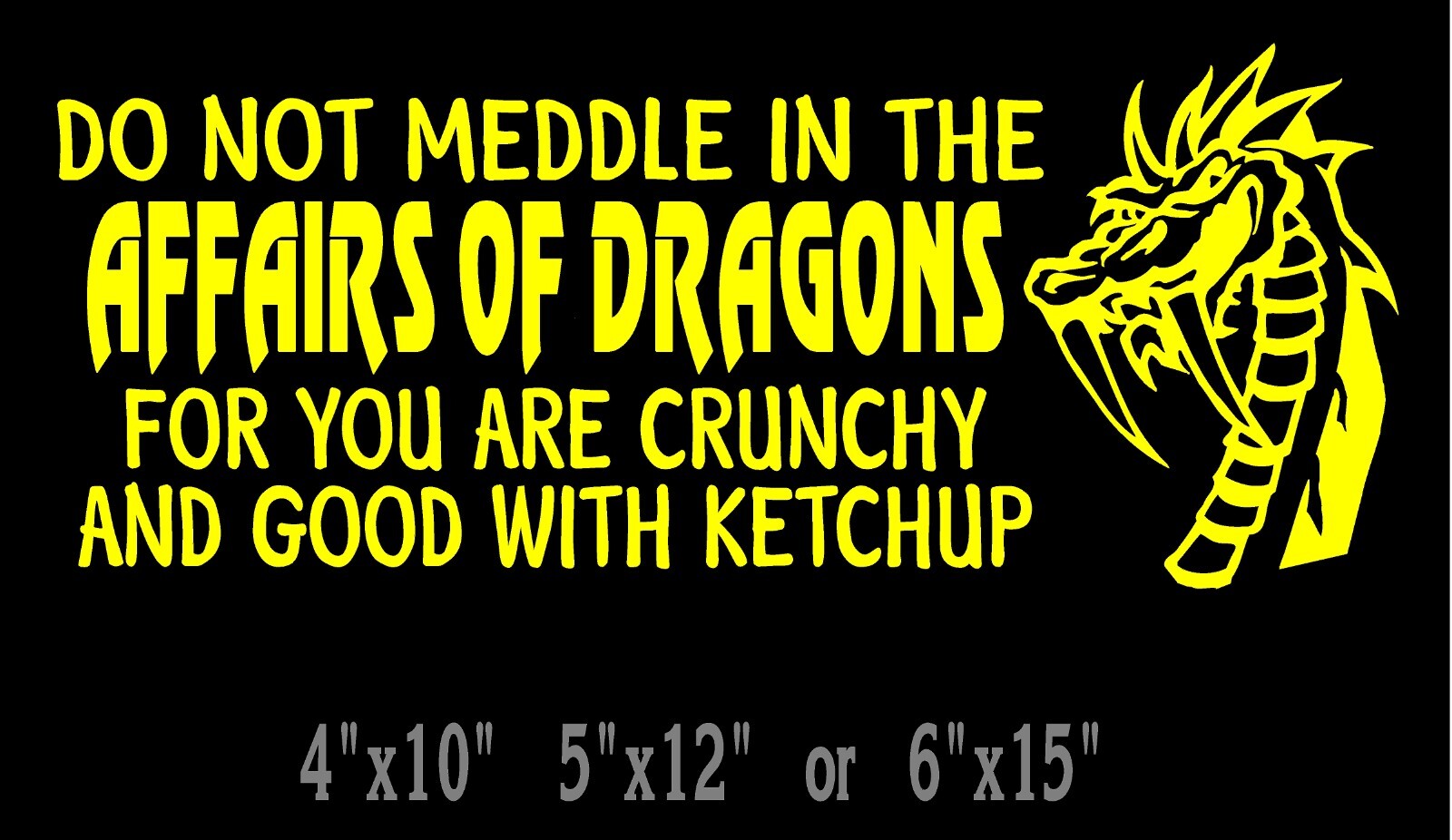 Dragon Decal Do Not Meddle In The Affairs Of Dragons vinyl car window sticker