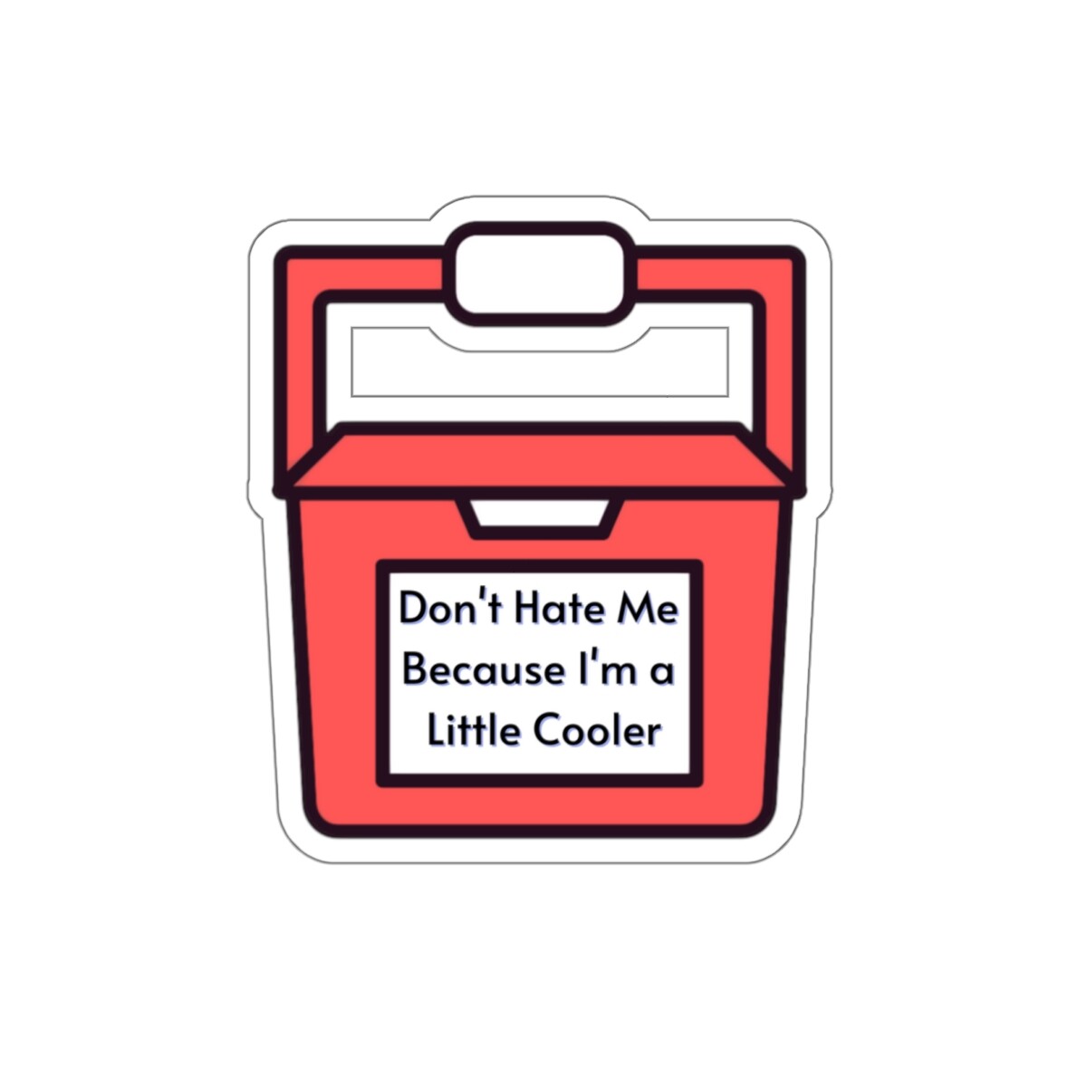 Don't Hate Me Because I'm a Little Cooler Sticker: Embrace the Fun & Stay Chill