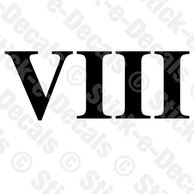 Roman Numeral VIII Vinyl Die Cut Decal Sticker – Number 8 Eight