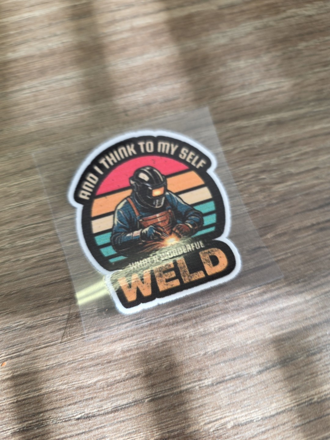 What A Beautiful Weld Color UV DTF Waterproof Decal For Welders Hardhats