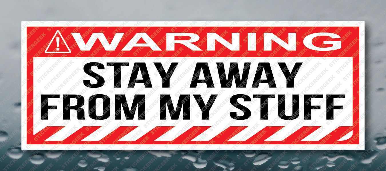 Warning Bumper Sticker Stay Away From My Stuff Vehicle Prank Joke Decal
