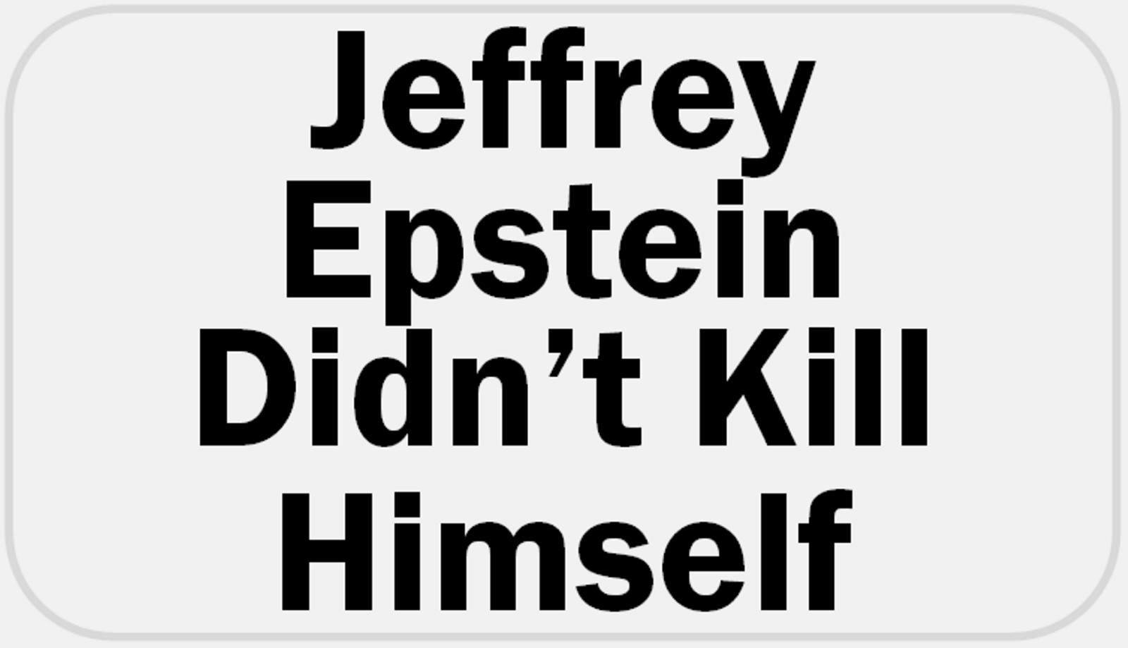 Jeffrey Epstein Didn't Kill Himself – 25 Stickers Pack 2.25 x 1.25 inches – Meme