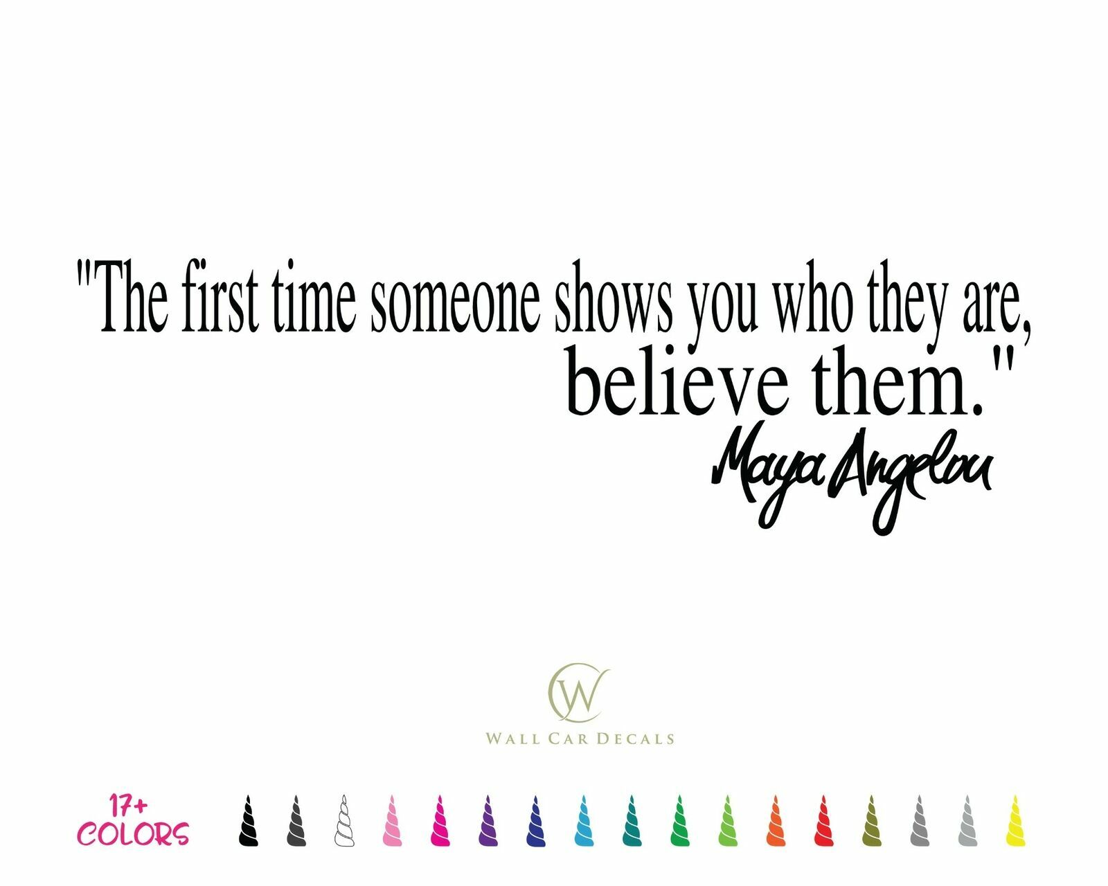 First Time Someone Shows Who Believe Them Maya Angelou Wall Quote Vinyl Decal